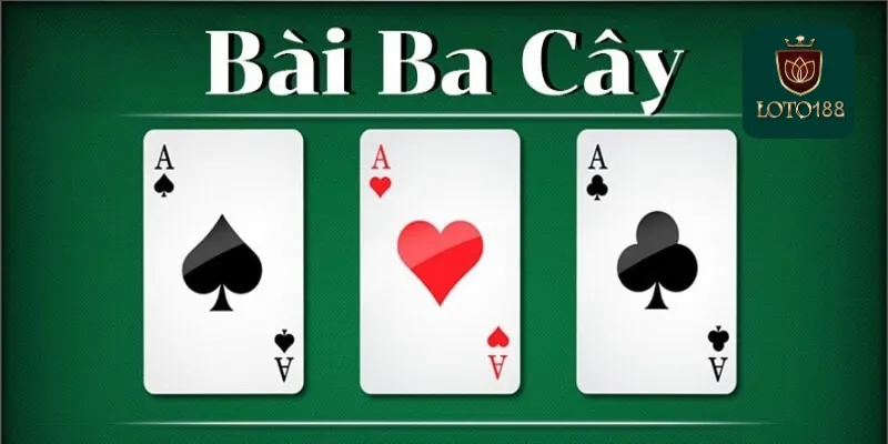 Game Bài Ba Cây Loto188: Chiến Thắng Đơn Giản 3 Kinh nghiệm từ những người chơi giỏi trong game bài ba cây loto188