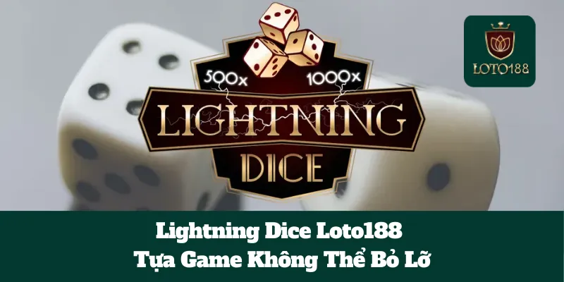 Lightning Dice Loto188 - Tựa Game Không Thể Bỏ Lỡ