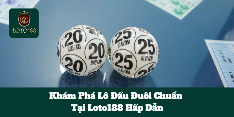 Khám Phá Lô Đầu Đuôi Chuẩn Tại Loto188 Hấp Dẫn 2 Khám Phá Lô Đầu Đuôi Chuẩn Tại Loto188 Hấp Dẫn
