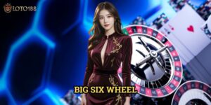 Big Six Wheel Loto188: Khám Phá Bánh Xe May Mắn Đầy Hấp Dẫn