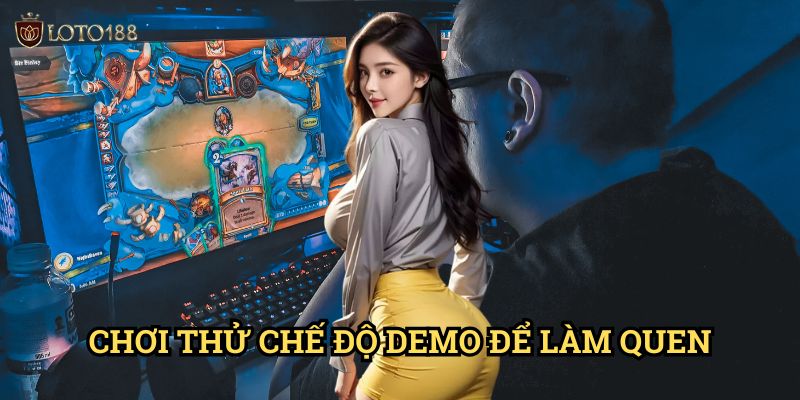 Chơi thử chế độ demo để làm quen Loto188: Khởi Đầu An Toàn Cho Người Mới