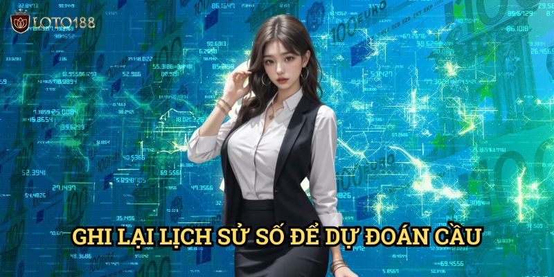 Ghi lại lịch sử số để dự đoán cầu Loto188: Phương Pháp Thống Kê Đỉnh Cao 6 Ghi lại lịch sử số để dự đoán cầu Loto188: Phương Pháp Thống Kê Đỉnh Cao