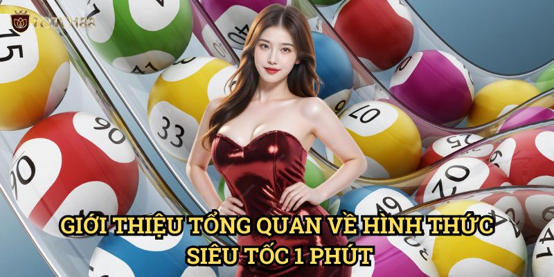 Giới Thiệu Tổng Quan Về Hình Thức Siêu Tốc 1 Phút
