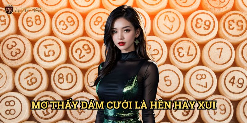 Mơ thấy đám cưới là hên hay xui Loto188: Giải Mã Điềm Báo Hạnh Phúc