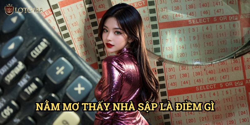 Nằm mơ thấy nhà sập là điềm gì Loto188: Giải Mã Điềm Báo Đặc Biệt