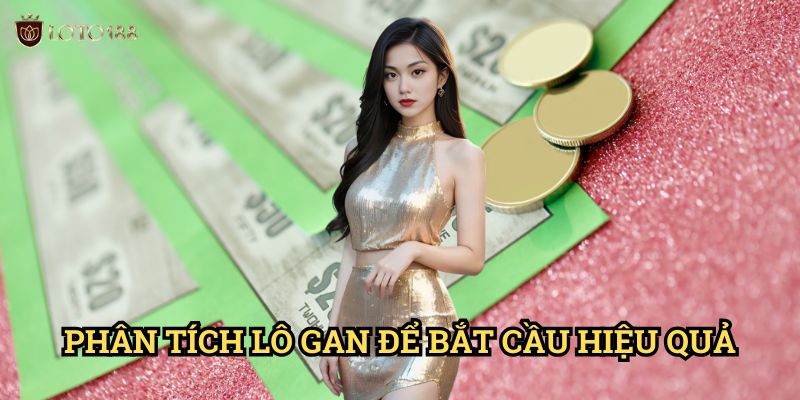 Phân tích lô gan để bắt cầu hiệu quả Loto188: Nghệ Thuật Đợi Chờ Và Săn Số