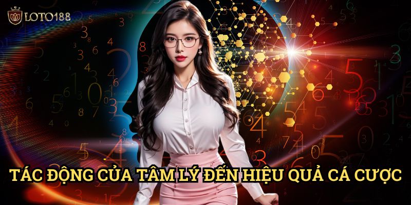Giữ tâm lý ổn định khi thua liên tiếp Loto188: Bí Quyết Vượt Qua Thất Bại 2 Tác Động Của Tâm Lý Đến Hiệu Quả Cá Cược