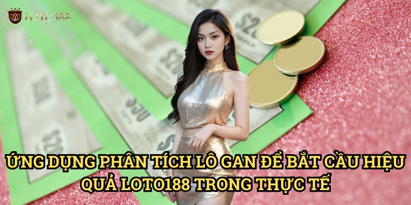 Phân tích lô gan để bắt cầu hiệu quả Loto188: Nghệ Thuật Đợi Chờ Và Săn Số 3 Ứng Dụng Phân tích lô gan để bắt cầu hiệu quả Loto188 Trong Thực Tế