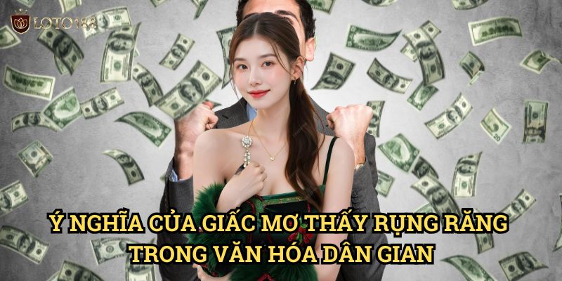 Mơ thấy rụng răng đánh con gì Loto188: Khám Phá Điềm Báo Và Con Số Huyền Bí 2 Ý Nghĩa Của Giấc Mơ Thấy Rụng Răng Trong Văn Hóa Dân Gian